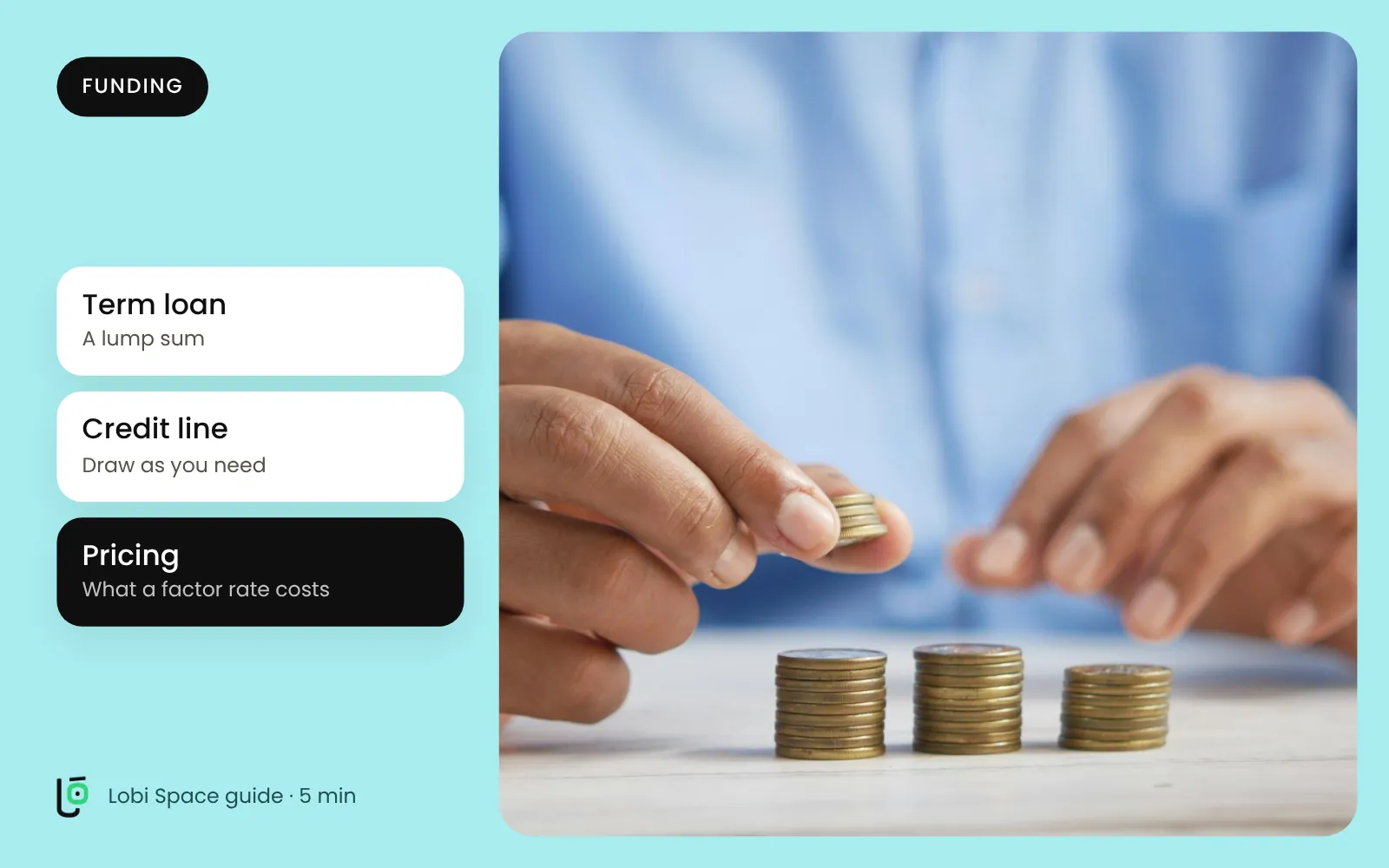 Hands stacking coins, with the key points: Term loan: A lump sum; Credit line: Draw as you need; Pricing: What a factor rate costs.