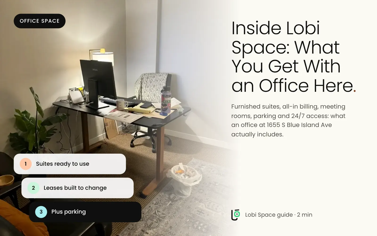 A private office at Lobi Space, with the key points: Suites ready to use; Leases built to change; Plus parking.